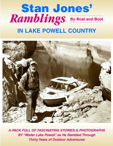 Stan Jones' Ramblings by Boat and Boot in Lake Powell Country